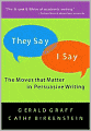 They Say/I Say: The Moves that Matter in Persuasive Writing
