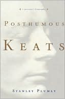 Posthumous Keats: A Personal Biography