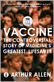 Vaccine: The Controversial Story of Medicine's Greatest Lifesaver