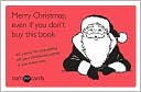 Merry Christmas, Even If You Don't Buy This Book (someecards): 45 Cards for Expressing All Your Christmas Wishes If You Have Any