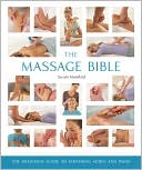 The Massage Bible: The Definitive Guide to Soothing Aches and Pains