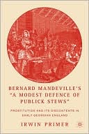 download Bernard Mandeville's A Modest Defence Of Publick Stews book
