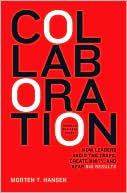 Collaboration: How Leaders Avoid the Traps, Create Unity, and Reap Big Results