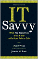 IT Savvy: What Top Executives Must Know to Go from Pain to Gain