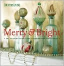 Country Living Merry & Bright: 301 Festive Ideas for Celebrating Christmas