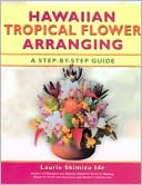 download Hawaiian Tropical Flower Arranging : A Step by Step Guide book