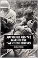 Americans And The Wars Of The Twentieth Century