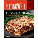 EatingWell for a Healthy Heart Cookbook: A Cardiologist's Guide to Adding Years to Your Life