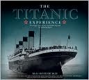 The Titanic Experience: The Legend of the Unsinkable Ship