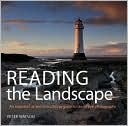 Reading the Landscape: An Inspirational and Instructional Guide to Landscape Photography