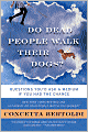 Do Dead People Walk Their Dogs?: Questions You'd Ask a Medium If You Had the Chance