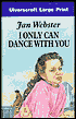I Only Can Dance with You