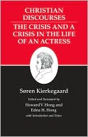 Kierkegaard's Writings, XVII: Christian Discourses: The Crisis and a Crisis in the Life of an Actress.