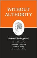Kierkegaard's Writings, XVIII: Without Authority
