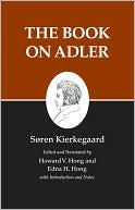 Kierkegaard's Writings, XXIV: The Book on Adler