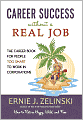 Career Success Without a Real Job: The Career Book for People Too Smart to Work in Corporations