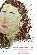 Well Enough Alone: A Cultural History of My Hypochondria