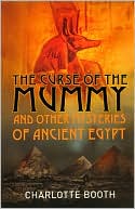 The Curse of the Mummy: and Other Mysteries of Ancient Egypt