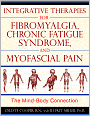 Integrative Therapies for Fibromyalgia, Chronic Fatigue Syndrome, and Myofascial Pain: The Mind-Body Connection