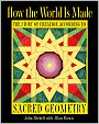 How the World Is Made: The Story of Creation according to Sacred Geometry