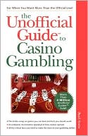 The Unofficial Guide to Casino Gambling