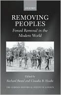 Removing Peoples: Forced Removal in the Modern World