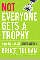 Not Everyone Gets a Trophy: How to Manage Generation Y