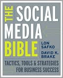 The Social Media Bible: Tactics, Tools, and Strategies for Business Success