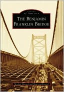 Benjamin Franklin Bridge, Pennsylvania (Images of America Series)