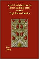 Mystic Christianity or the Innter Teachings of the Master