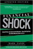 Financial Shock (Updated Edition), (Paperback): Global Panic and Government Bailouts--How We Got Here and What Must Be Done to Fix It