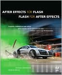 After Effects for Flash: Dynamic Animation and Video with Adobe After Effects CS4 and Adobe Flash CS4 Professional