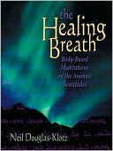 The Healing Breath: Body-Based Meditations on the Aramaic Beatitudes