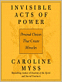 Invisible Acts of Power: Personal Choices That Create Miracles