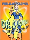 Dr. Quantum Presents Meet the Real Creator--You!