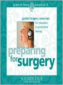 Preparing for Surgery: Guided Imagery Exercises for Relaxation & Accelerated Healing