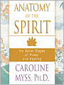 Anatomy of the Spirit: The Seven Stages of Power and Healing
