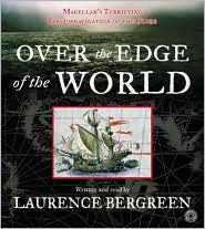 Over the Edge of the World: Magellan's Terrifying Circumnavigation of the Globe