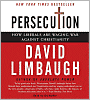 Persecution: How Liberals Are Waging War against Christianity