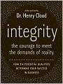Integrity: The Courage to Meet the Demands of Reality: How Six Essential Qualities Determine Your Success in Business
