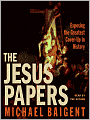 The Jesus Papers: Exposing the Greatest Cover-Up in History