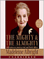 Mighty and the Almighty: Reflections on America, God, and World Affairs