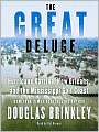 The Great Deluge: Hurricane Katrina, New Orleans, and the Mississippi Gulf Coast