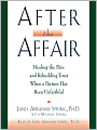 After the Affair: Healing the Pain and Rebuilding Trust When a Partner Has Been Unfaithful