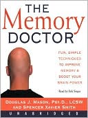 The Memory Doctor: Fun, Simple Techniques to Improve Memory & Boost Your Brain Power