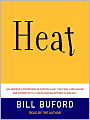 Heat: An Amateur's Adventures as Kitchen Slave, Line Cook, Pasta-Maker, and Apprentice to a Dante-Quoting Butcher in Tuscany