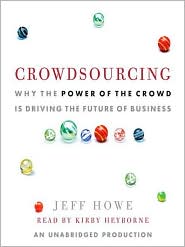 Crowdsourcing: Why the Power of the Crowd Is Driving the Future of Business