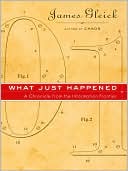 What Just Happened: A Chronicle From the Information Frontier