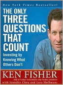 The Only Three Questions That Count: Investing by Knowing What Others Don't