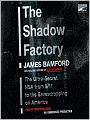 The Shadow Factory: The Ultra-Secret NSA from 9/11 to the Eavesdropping on America